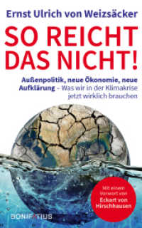 So reicht das nicht : Außenpolitik, neue Ökonomie, neue Aufklärung - Was wir in der Klimakrise jetzt wirklich brauchen （2022. 160 S. 200 mm）