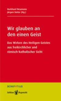 Wir glauben an den einen Geist : Das Wirken des Heiligen Geistes aus freikirchlicher und römisch-katholischer Sicht （2022. 242 S. 190 mm）