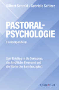 Pastoralpsychologie - Ein Kompendium : Zum Einstieg in die Seelsorge, das kirchliche Ehrenamt und die Werke der Barmherzigkeit （2022. 398 S. 220 mm）