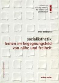 Sozial&auml;sthetik : Lernen im Begegnungsfeld von N&auml;he und Freiheit (Beitr&auml;ge zur Sozial&auml;sthetik) （3. Aufl.）