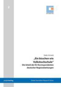 'Ein bisschen wie Volkshochschule' : Die Arbeit der EU-Korrespondenten deutscher Regionalzeitungen (Global Journalism Research Series)