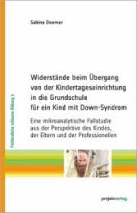 Widerstände beim Übergang von der Kindertageseinrichtung in die Grundschule für ein Kind mit Down-Syndrom (Frühkindliche inklusive Bildung Bd.3) （2015. 62 S. m. Abb. 21 cm）
