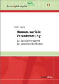 Human-soziale Verantwortung : Zur Sozialphilosophie der Verantwortlichkeiten (Kultur & Philosophie, Beiträge, Analysen, Kommentare .11) （2015. 401 S. 210 mm）