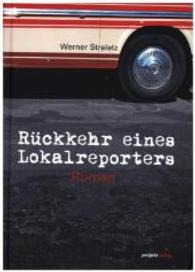 Rückkehr eines Lokalreporters : Roman （2016. 261 S. 210 mm）