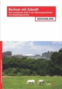 Bochum mit Zukunft : Eine europäische Stadt in der Wissensgesellschaft mit Industriegeschichte (Schriftenreihe Soziale Demokratie .2) （2017. 99 S. 210 mm）