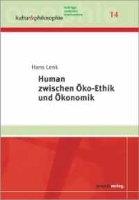 Human zwischen Öko-Ethik und Ökonomik (Kultur & Philosophie, Beiträge, Analysen, Kommentare .14) （2017. 630 S. 148 x 210 mm）