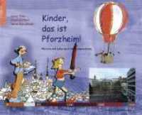 Kinder, das ist Pforzheim! : Mit Lena und Lukas durch die Stadtgeschichte （1., Aufl. 2003. 84 S. zahlr. farb. Abb. 22 x 24 cm）