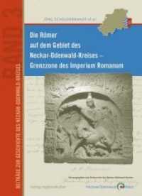 Die Römer auf dem Gebiet des Neckar-Odenwald-Kreises : Grenzzone des Imperium Romanum (Beiträge zur Geschichte des Neckar-Odenwald-Kreises 3) （2008. 96 S. 75 meist farb. Abb. 24 cm）