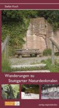 Wanderungen zu Stuttgarter Naturdenkmalen : Mit Bus & Bahn Verbindungen （2009. 132 S. m. zahlr. farb. Fotos u. Ktn.-Skizzen. 22 cm）