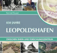 850 Jahre Leopoldshafen : Zwischen Rhein und Forschungszentrum. Herausgegeben von Gemeinde Eggenstein-Leopoldshafen （2010. 156 S. m. 197 meist farb. Abb. 24 cm）