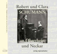 Robert und Clara Schumann an Oberrhein und Neckar (Archiv und Museum der Universität Heidelberg 17) （2010. 84 S. 34 Abb. 21 cm）