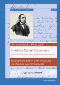 Friedrich Daniel Bassermann (Mannheimer historische Schriften Bd.7) （2011. 559 S. m. 23 farb. Bildtaf. u. 51 SW-Abb. 22,5 cm）