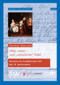 Alter, neuer und "natürlicher" Adel : Karrieren am kurpfälzischen Hof des 18. Jahrhunderts. Hrsg.: Mannheimer Altertumsverein von 1859. Gesellschaft der Freunde Mannheims und der ehemaligen Kurpfalz (Mannheimer historische Schriften 10) （2014. 160 S. 36 Abb. 22 cm）