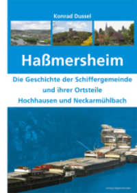 Haßmersheim : Die Geschichte der Schiffergemeinde und ihrer Ortsteile Hochhausen und Neckarmühlbach. Hrsg.: Gemeinde Haßmersheim （2013. 336 S. m. 298 Abb. 240 mm）