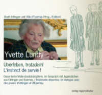 Yvette Lundy - Überleben, trotzdem! L'instinct de survie!, m. DVD-ROM : Deportierte Widerstandskämpferin, im Gespräch mit Jugendlichen aus Ettlingen und Epernay / Résistante déportée, en dialogue avec des jeunes d' （2015. 84 S. z.T. farbige Abb., darunter 82 Sequenzbilder. 22 x 24 cm）