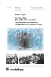 Hermann Maas - Eine Liebe zum Judentum : Leben und Wirken des Heidelberger Heiliggeistpfarrers und badischen Prälaten (Buchreihe der Stadt Heidelberg Bd.17) （2016. 472 S. m. 31 Abb. 240 cm）