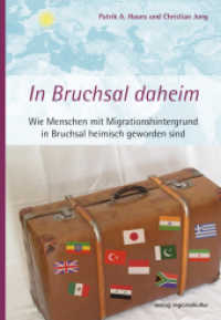 In Bruchsal daheim : Wie Menschen mit Migrationshintergrund in Bruchsal heimisch geworden sind （2015. 112 S. m. zahlr. farb. Abb. 24 cm）