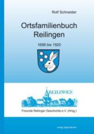 Ortsfamilienbuch Reilingen : 1698 bis 1920. Hrsg.: Freunde Reilinger Geschichte e.V. （2015. 960 S. 24 cm）