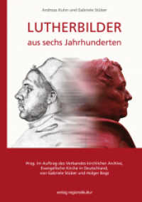 Lutherbilder aus sechs Jahrhunderten : Begleitband zur gleichnamigen Wanderaustellung （2016. 200 S. m. zahlr. farb. Abb. 24 cm）