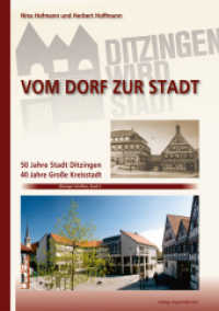 Vom Dorf zur Stadt : 50 Jahre Stadt Ditzingen - 40 Jahre Große Kreisstadt (Ditzinger Schriften Bd.5) （2016. 136 S. meist farbigen Abbildungen. 24 cm）