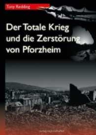 Der Totale Krieg und die Zerstörung von Pforzheim (Materialien zur Stadtgeschichte .27) （2017. 292 S. 79 Abb. 24 cm）