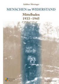 Menschen im Widerstand : Mittelbaden 1933-1945 (Sonderveröffentlichungen des Kreisarchivs Rastatt .13) （2016. 176 S. mit 49 farbigen Abb. 24 cm）
