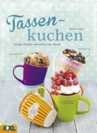 Tassenkuchen : Trendige Küchlein zum Löffeln oder Stürzen （2015. 80 S. m. zahlr. Farbfotos. 29 cm）