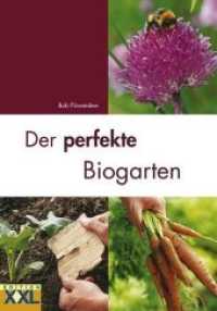 Der perfekte Biogarten （2008. 148 S. 64 Farbabb., 99 Farbfotos. 22.3 cm）