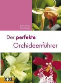 Der perfekte Orchideenführer （2006. 148 S. durchg. farb. Abb. 22.3 cm）