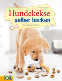 Hundekekse selber backen : Tierisch gute Leckerlis und gesunde Snacks （2023. 80 S. m. zahlr. Farbfotos. 29 cm）