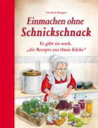 Einmachen ohne Schnickschnack : Es gibt sie noch, "die Rezepte aus Omas Küche" （2020. 80 S. 29 cm）