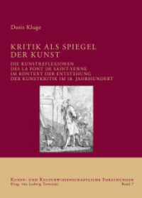 Kritik als Spiegel der Kunst : Die Kunstreflexionen des La Font de Saint-Yenne im Kontext der Entstehung der Kunstkritik im 18. Jahrhundert. Diss. (Kunst- und Kulturwissenschaftliche Forschungen 7) （2009. 419 S. 3 SW-Zeichn. 24 cm）
