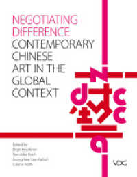Negotiating Difference : Chinese contemporary Art in the Global Context （2012. 374 S. 139 schw.-w. 29 farb. Abb. 24 cm）