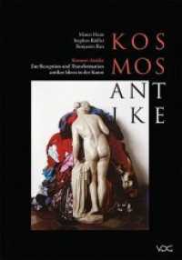 Kosmos Antike : Zur Rezeption und Transformation antiker Ideen in der Kunst (Jenaer Schriften zur Kunstgeschichte und Filmwissenschaft .1) （2015. 254 S. Abbildungen, davon 12 Farbtafeln. 24 cm）