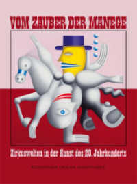 Vom Zauber der Manege : Zirkuswelten in der Kunst des 20. Jahrhunderts. Katalog zur Ausstellung im Kunsthaus Apolda Avantgarde. Hrsg.: Nadine Steinacker für den Kreis Weimarer Land （2013. 148 S. 127 farb. Abb. 27 cm）