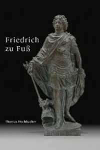 Friedrich zu Fuß : Biografie einer Bronzestatue des brandenburgischen Kurfürsten und preußischen Königs Friedrich III./I. von Andreas Schlüter und Johann Jacobi （2014. 332 S. 88 Abb. 24 cm）