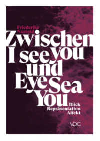 Zwischen I see you und Eye Sea You : Blick, Repräsentation, Affekt （2022. 276 S. Abbildungen in Farbe. 24 cm）