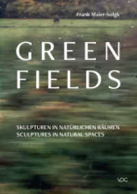Green Fields : Skulpturen in natürlichen Räumen - Sculptures in natural spaces （2023. 320 S. Abbildungen in Farbe. 24 cm）