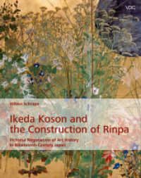 Ikeda Koson and the Construction of Rinpa : Pictorial Negotiation of Art History in Nineteenth Century Japan (Studies of East Asian Art History/ Studien zur Ostasiatischen Kunstgeschichte 6) （2023. 296 S. 140 colored figures. 26.5 cm）