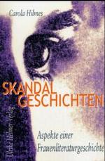 Skandalgeschichten : Aspekte einer Frauenliteraturgeschichte （2004. 245 S. 21 cm）