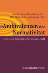 Ambivalenzen der Normativität in kritisch-feministischer Wissenschaft (Geschlecht zwischen Vergangenheit und Zukunft .7) （2016. 280 S. 21 cm）