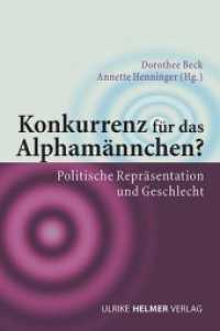 Konkurrenz für das Alphamännchen : Politische Repräsentation und Geschlecht (Geschlecht zwischen Vergangenheit und Zukunft 9) （2020. 272 S. 21 cm）