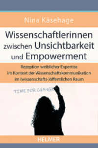 Wissenschaftlerinnen zwischen Unsichtbarkeit und Empowerment : Rezeption weiblicher Expertise im Kontext der Wissenschaftskommunikation im (wissenschafts-)öffentlichen Raum （2025. 310 S. 21 cm）
