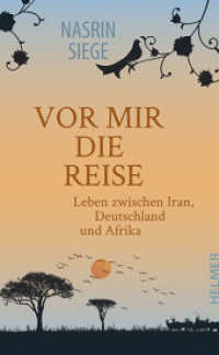 Vor mir die Reise : Leben zwischen Iran, Deutschland und Afrika （2025. 250 S. 21 cm）