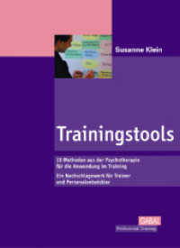 Trainingstools : 19 Methoden aus der Psychotherapie für die Anwendung im Training Ein Nachschlagewerk für Trainer und Personalentwickler (Gabal Professional Training) （3. Aufl. 2014 328 S. m. Abb. 245 mm）