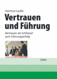 Vertrauen und Führung : Vertrauen als Schlüssel zum Führungserfolg (Whitebooks) （2014. 152 S. m. Abb. 220 mm）