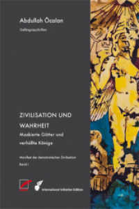 Zivilisation und Wahrheit : Maskierte Götter und verhüllte Könige (Manifest der demokratischen Zivilisation 1) （2., überarb. Aufl. 2019. 264 S. 21 cm）