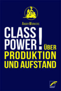 Class Power! : Über Produktion und Aufstand （2022. 528 S. mit zahlreichen Abbildungen. 21 cm）
