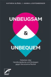 Unbeugsam & unbequem : Debatten über Handlungsräume und Strategien gegen die extreme Rechte （2018. 296 S. 21 cm）