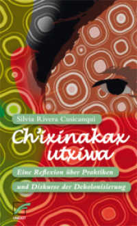 Ch'ixinakax utxiwa : Eine Reflexion über Praktiken und Diskurse der Dekolonisierung （2018. 147 S. 21 cm）